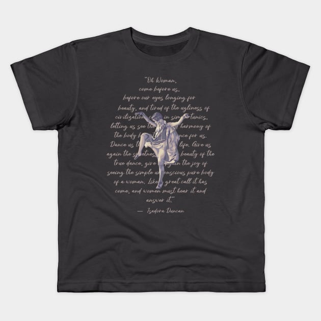 Isadora Duncan Portrait and Quote Kids T-Shirt by Slightly Unhinged